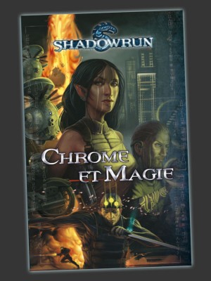 Chrome et magie : Bienvenu dans l'univers de Shadowrun !